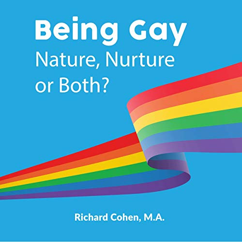 Cover of Being Gay: Nature, Nurture or Both?