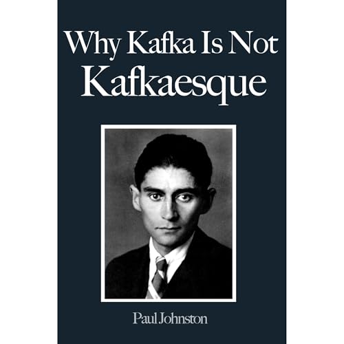 Cover of Why Kafka Is Not Kafkaesque