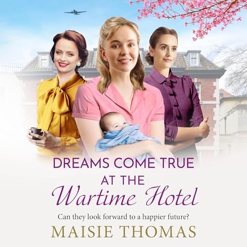 Cover of Dreams Come True at the Wartime Hotel