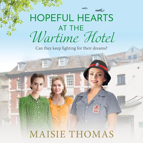 Cover of Hopeful Hearts at the Wartime Hotel