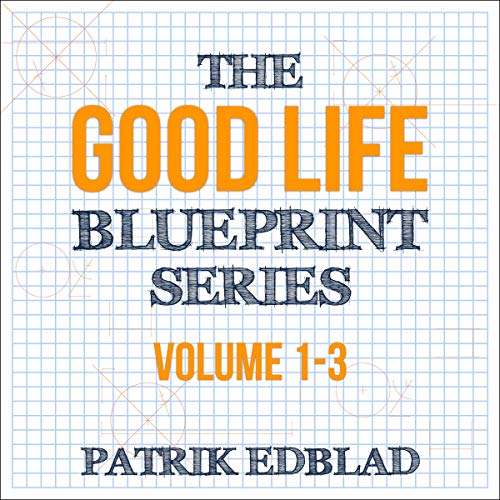 Cover of The Good Life Blueprint Series: Volume 1-3