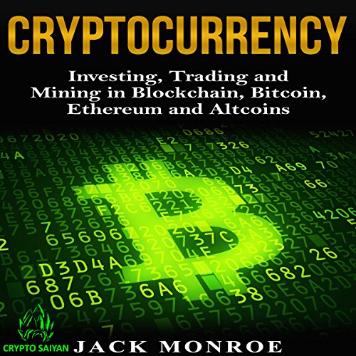 Cover of Cryptocurrency: Investing, Trading, and Mining in Blockchain, Bitcoin, Ethereum, and Altcoins