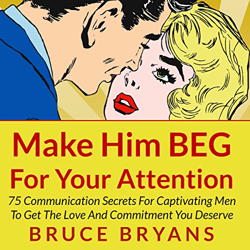 Cover of Make Him BEG for Your Attention