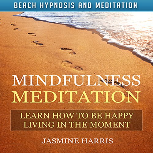 Cover of Mindfulness Meditation: Learn How to Be Happy Living in the Moment with Beach Hypnosis and Meditation