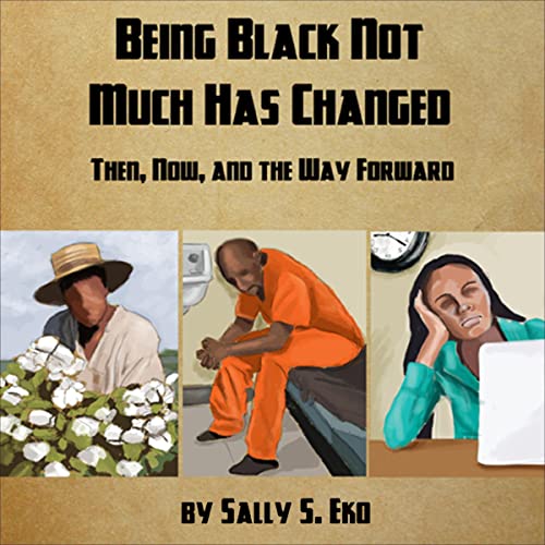 Cover of Being Black Not Much Has Changed