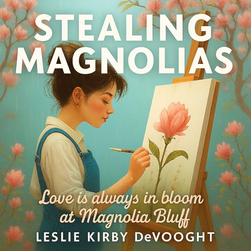 Cover of Stealing Magnolias: Love Is Always in Bloom at Magnolia Bluff