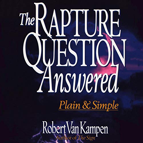 Cover of The Rapture Question Answered