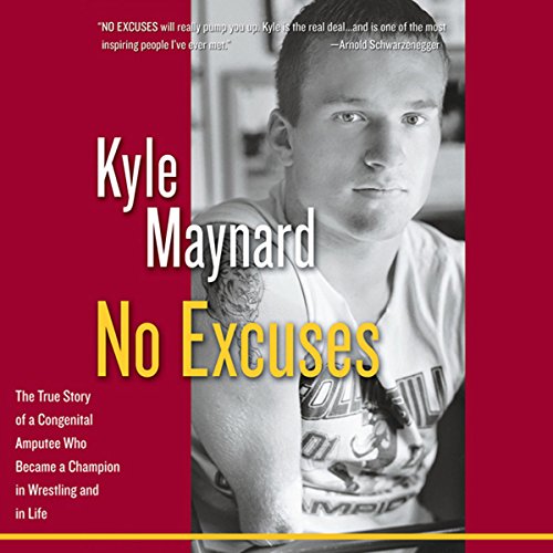 Cover of No Excuses: The True Story of a Congenital Amputee Who Became a Champion in Wrestling and in Life