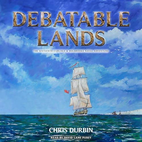 Cover of Debatable Lands: The Sixteenth Carlisle & Holbrooke Naval Adventure