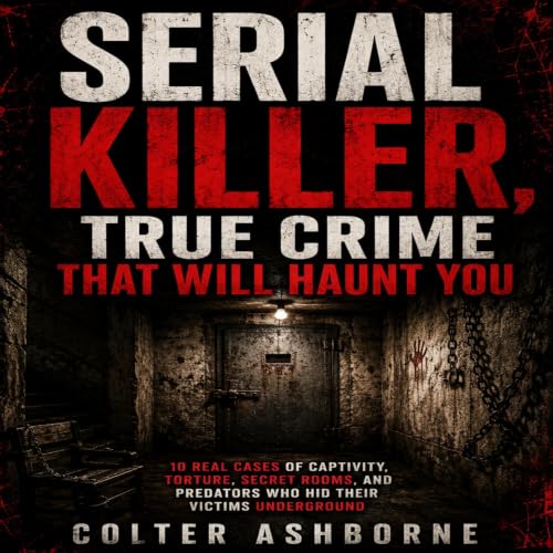 Cover of Serial Killer, True Crime That Will Haunt You