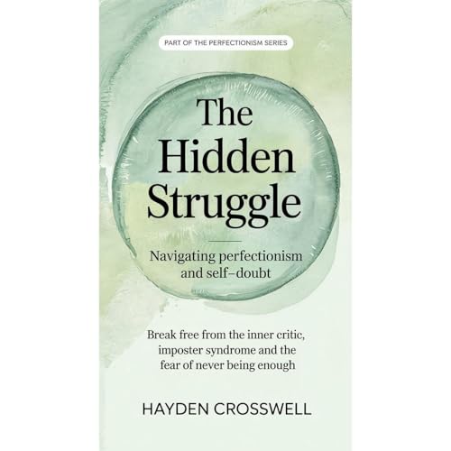 Cover of The Hidden Struggle: Navigating Perfectionism and Self-Doubt
