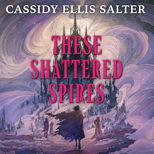 Cover of These Shattered Spires