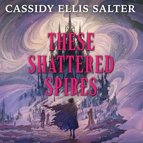 Cover of These Shattered Spires