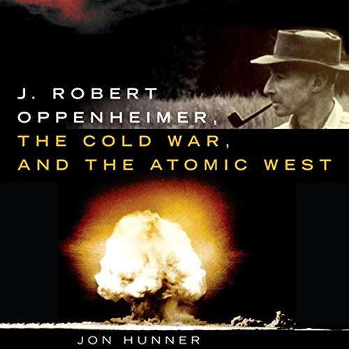 Cover of J. Robert Oppenheimer, the Cold War, and the Atomic West