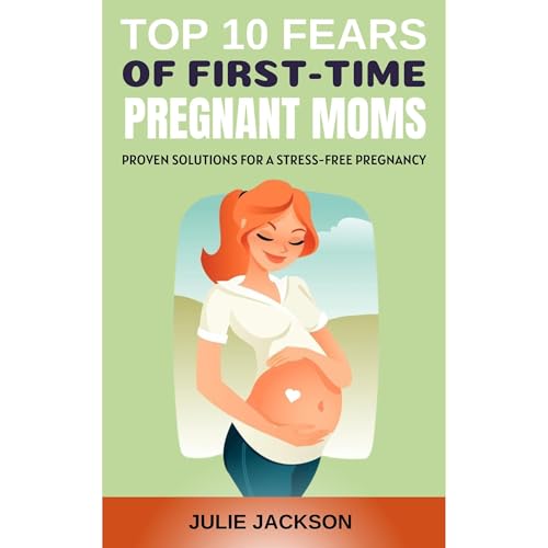 Cover of Top 10 Fears of First-Time Pregnant Moms