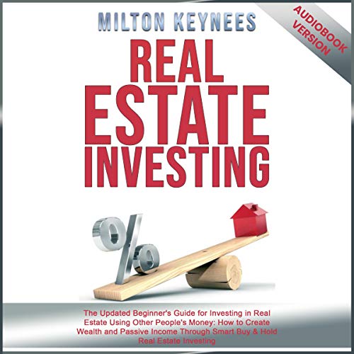 Cover of Real Estate Investing: The Updated Beginner’s Guide for Investing in Real Estate Using Other People’s Money: How to Create Wealth and Passive Income Through Smart Buy & Hold Real Estate Investing