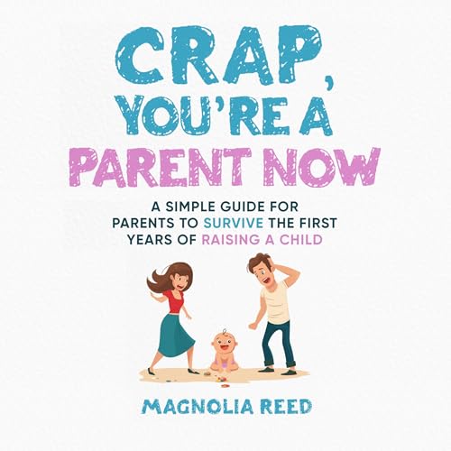 Cover of Crap, You're a Parent Now