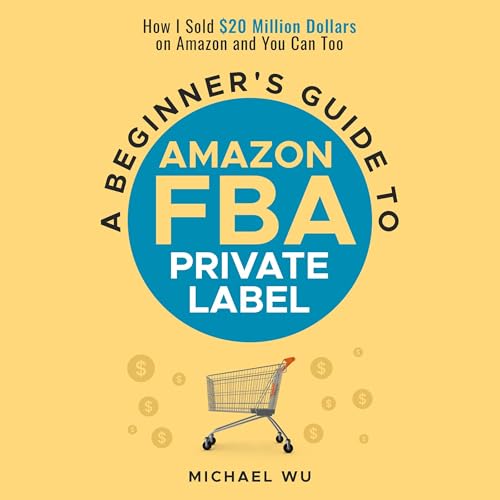 Cover of A Beginner's Guide to Amazon FBA Private Label
