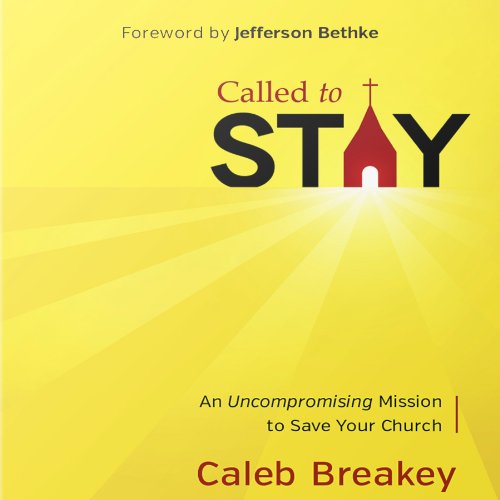 Cover of Called to Stay: An Uncompromising Mission to Save Your Church