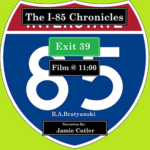 Cover of The I-85 Chronicles: Exit 39 "Film @ 11:00"