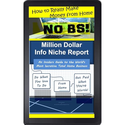 Cover of How to Really Make Money from Home No BS! Million-Dollar-Info-Niche-Report An Insider’s Guide to the World’s Most Lucrative Total Home Business
