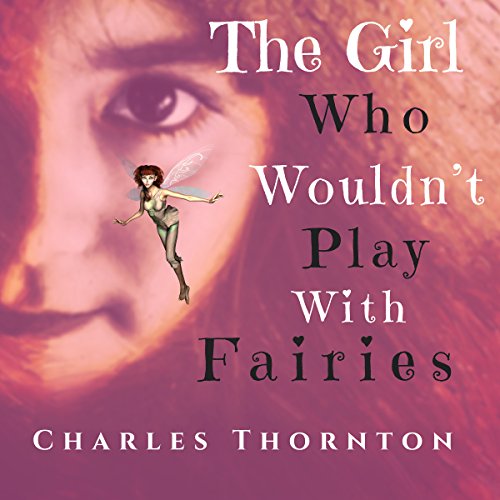 Cover of The Girl Who Wouldn't Play with Fairies