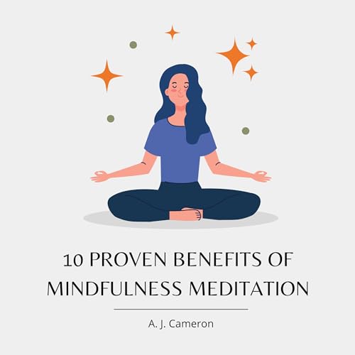 Cover of 10 Proven Benefits of Mindfulness Meditation