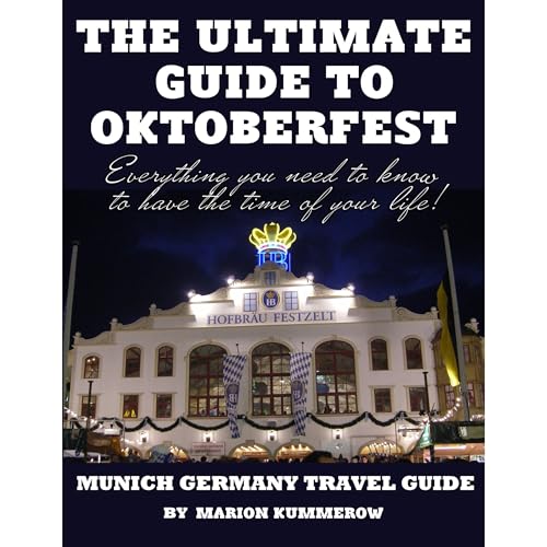 Cover of The Ultimate Guide to Oktoberfest - Munich Germany Travel Guide