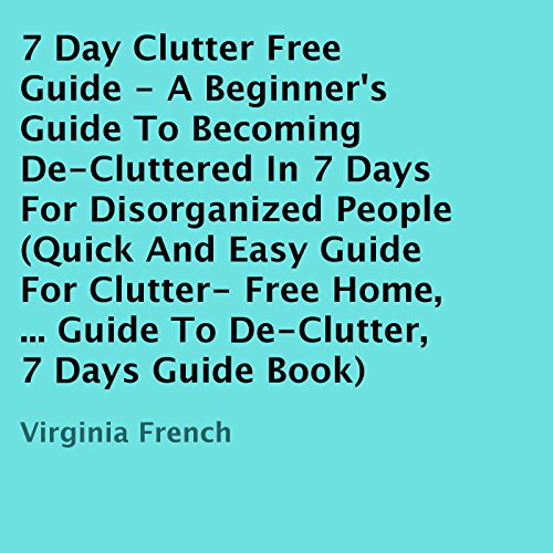 Cover of 7 Day Clutter Free Guide