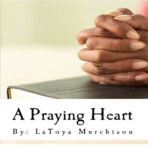 Cover of A Praying Heart: Learning How to Pray Your Way Through