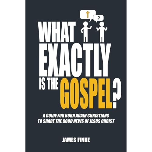 Cover of What Exactly is the Gospel?