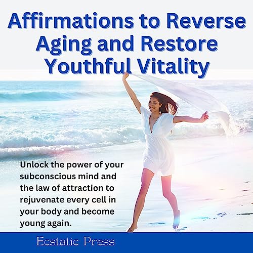 Cover of Affirmations to Reverse Aging and Restore Youthful Vitality