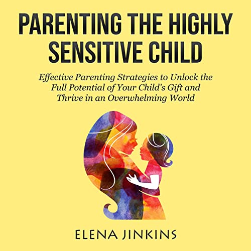 Cover of Parenting the Highly Sensitive Child