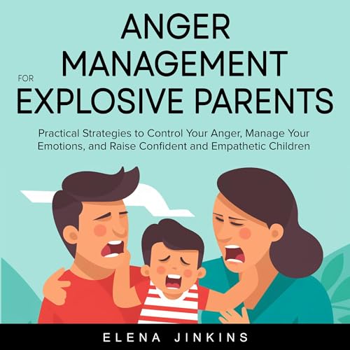 Cover of Anger Management for Explosive Parents