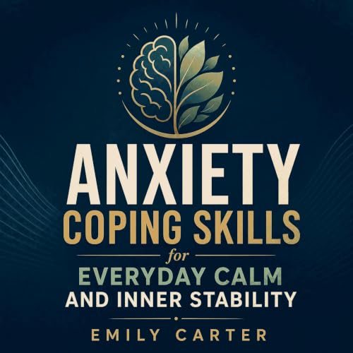 Cover of Anxiety Coping Skills for Everyday Calm and Inner Stability