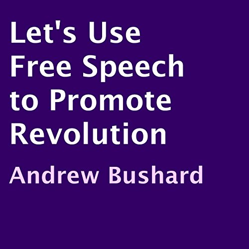 Cover of Let's Use Free Speech to Promote Revolution
