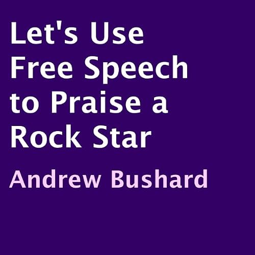Cover of Let's Use Free Speech to Praise a Rock Star
