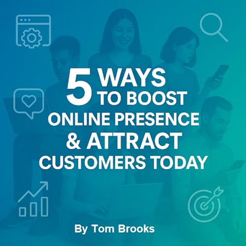 Cover of 5 Ways to Boost Online Presence & Attract Customers Today