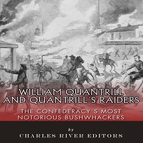 Cover of William Quantrill and Quantrill's Raiders: The Confederacy's Most Notorious Bushwhackers