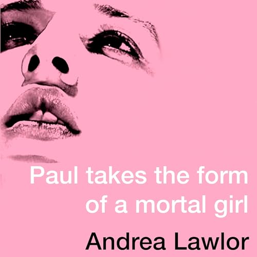 Cover of Paul Takes the Form of A Mortal Girl