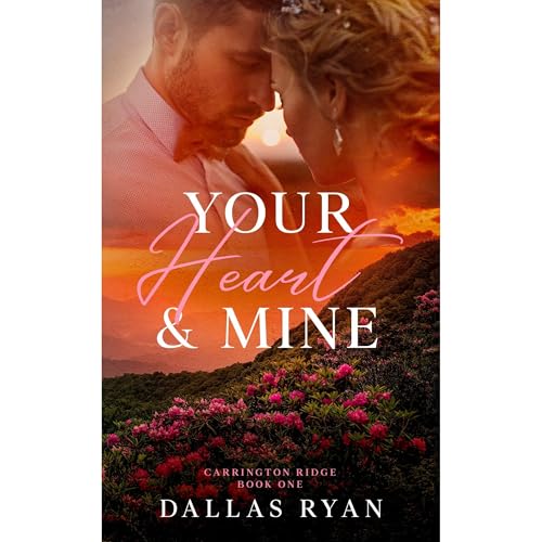 Cover of Your Heart & Mine - A Small Town, Second Chance Romance