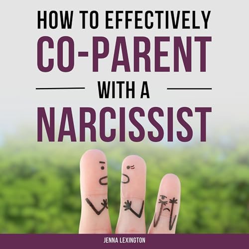 Cover of How to Effectively Co-Parent with a Narcissist