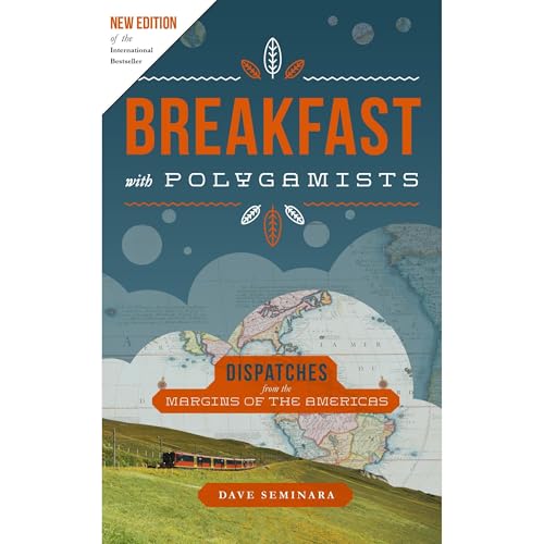 Cover of Breakfast with Polygamists: Dispatches from the Margins of The Americas