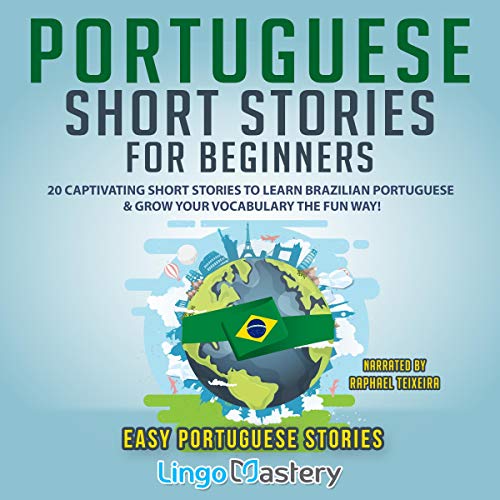 Cover of Portuguese Short Stories for Beginners: 20 Captivating Short Stories to Learn Brazilian Portuguese & Grow Your Vocabulary the Fun Way!