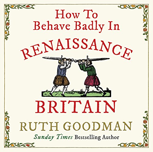 Cover of How to Behave Badly in Renaissance Britain