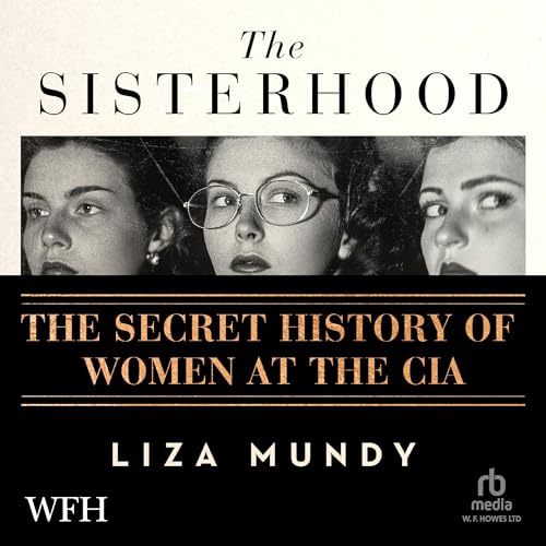 Cover of The Sisterhood: The Secret History of Women at the CIA