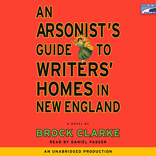 Cover of An Arsonist's Guide to Writers' Homes in New England