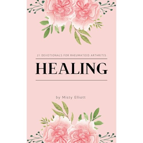 Cover of Healing: 21 Devotionals For Rheumatoid Arthritis