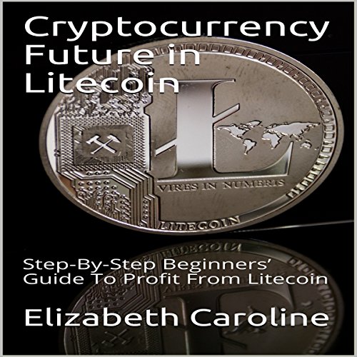 Cover of Cryptocurrency Future in Litecoin