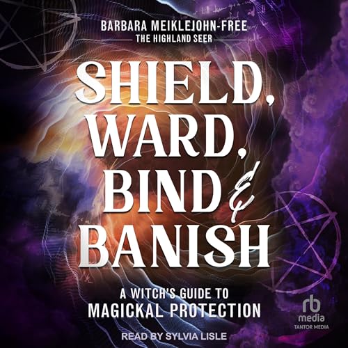Cover of Shield, Ward, Bind & Banish